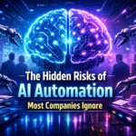The Hidden Risks of AI Automation Most Companies Ignore